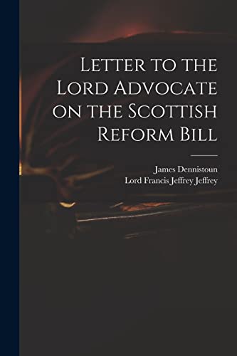 Imagen de archivo de Letter to the Lord Advocate on the Scottish Reform Bill a la venta por Lucky's Textbooks