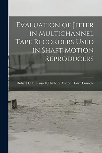 Stock image for Evaluation of Jitter in Multichannel Tape Recorders Used in Shaft Motion Reproducers for sale by THE SAINT BOOKSTORE