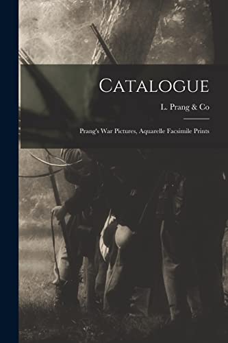 9781015209916: Catalogue: Prang's War Pictures, Aquarelle Facsimile Prints