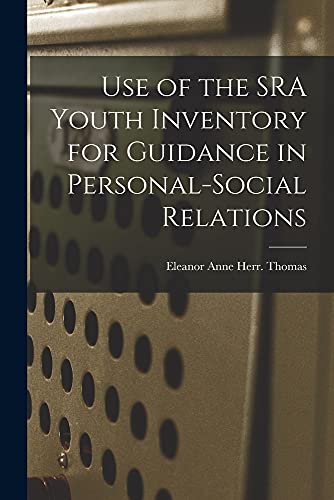 Stock image for Use of the SRA Youth Inventory for Guidance in Personal-social Relations for sale by THE SAINT BOOKSTORE