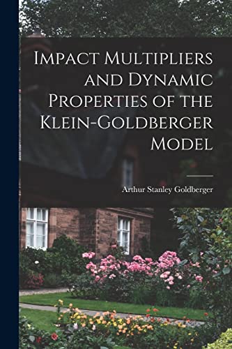 Stock image for Impact Multipliers and Dynamic Properties of the Klein-Goldberger Model for sale by GreatBookPrices