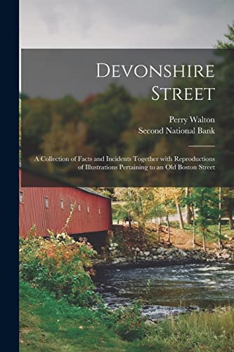 Stock image for Devonshire Street; a Collection of Facts and Incidents Together With Reproductions of Illustrations Pertaining to an Old Boston Street for sale by Lucky's Textbooks