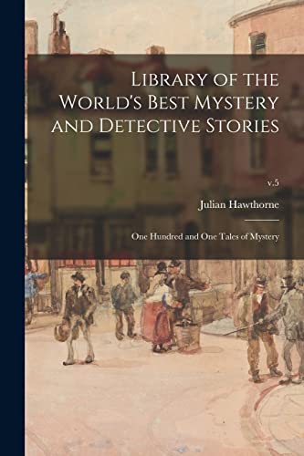 Beispielbild fr Library of the World's Best Mystery and Detective Stories: One Hundred and One Tales of Mystery; v.5 zum Verkauf von Lucky's Textbooks