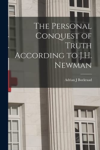 Beispielbild fr The Personal Conquest of Truth According to J.H. Newman zum Verkauf von GreatBookPrices