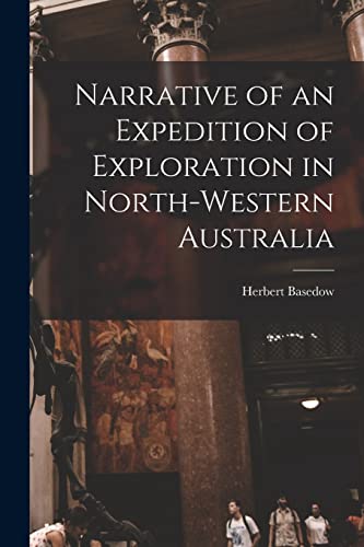 Imagen de archivo de Narrative of an Expedition of Exploration in North-western Australia a la venta por THE SAINT BOOKSTORE