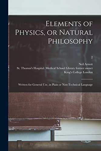 Imagen de archivo de Elements of Physics, or Natural Philosophy [electronic Resource]: Written for General Use, in Plain or Non-technical Language; 2 a la venta por Lucky's Textbooks