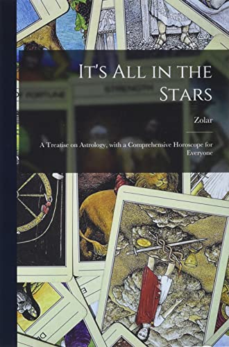 9781015224315: It's All in the Stars: a Treatise on Astrology@@ With a Comprehensive Horoscope for Everyone