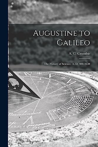 Stock image for Augustine to Galileo: the History of Science, A. D. 400-1650 for sale by GreatBookPrices