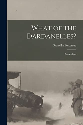 Stock image for What of the Dardanelles? [microform] : an Analysis for sale by GreatBookPrices