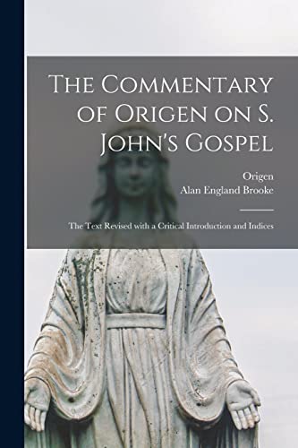 Imagen de archivo de The Commentary of Origen on S. John's Gospel: the Text Revised With a Critical Introduction and Indices a la venta por Chiron Media