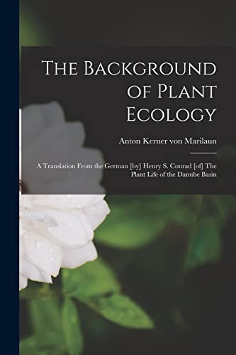 9781015235175: The Background of Plant Ecology; a Translation From the German [by] Henry S. Conrad [of] The Plant Life of the Danube Basin