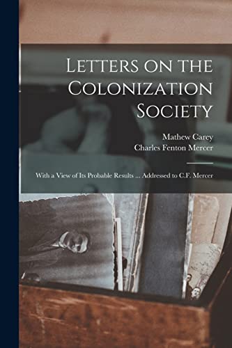9781015235229: Letters on the Colonization Society: With a View of Its Probable Results ... Addressed to C.F. Mercer