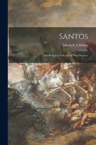 9781015237414: Santos; the Religious Folk Art of New Mexico