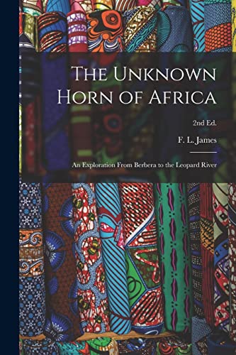 Stock image for The Unknown Horn of Africa: an Exploration From Berbera to the Leopard River; 2nd ed. for sale by THE SAINT BOOKSTORE