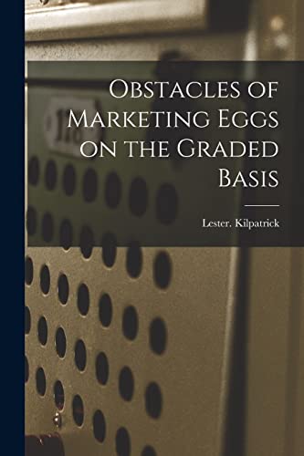 Stock image for Obstacles of Marketing Eggs on the Graded Basis for sale by Lucky's Textbooks