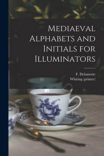 Imagen de archivo de Mediaeval Alphabets and Initials for Illuminators a la venta por PlumCircle