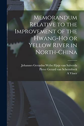 Stock image for Memorandum Relative to the Improvement of the Hwang-ho or Yellow River in North-China for sale by Ria Christie Collections