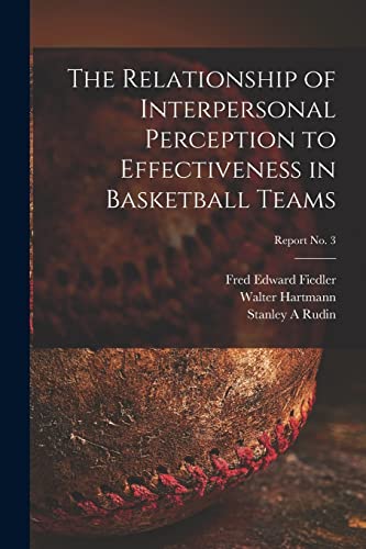 9781015243644: The Relationship of Interpersonal Perception to Effectiveness in Basketball Teams; report No. 3