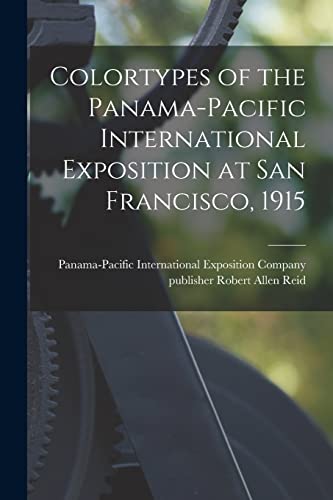 Stock image for Colortypes of the Panama-Pacific International Exposition at San Francisco, 1915 for sale by PBShop.store US