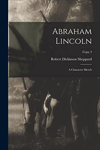 Imagen de archivo de Abraham Lincoln : a Character Sketch; copy 3 a la venta por Ria Christie Collections