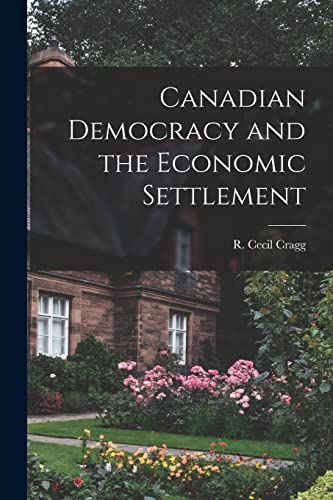 Stock image for Canadian Democracy and the Economic Settlement for sale by THE SAINT BOOKSTORE