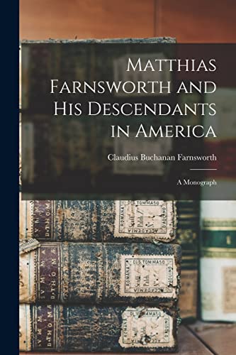 Beispielbild fr Matthias Farnsworth and His Descendants in America: a Monograph zum Verkauf von Lucky's Textbooks