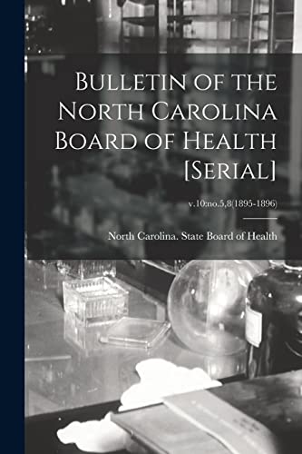 9781015250987: Bulletin of the North Carolina Board of Health [serial]; v.10: no.5,8(1895-1896)