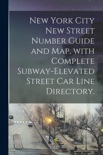 Beispielbild fr New York City New Street Number Guide and Map, With Complete Subway-elevated Street Car Line Directory. zum Verkauf von Blackwell's