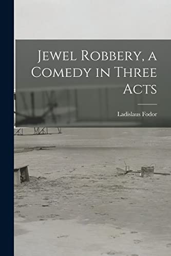 Stock image for Jewel Robbery, a Comedy in Three Acts for sale by GreatBookPrices