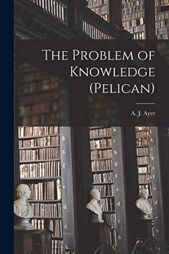 Imagen de archivo de The Problem of Knowledge (Pelican) a la venta por GreatBookPrices