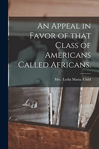 Beispielbild fr An Appeal in Favor of That Class of Americans Called Africans. zum Verkauf von Ria Christie Collections