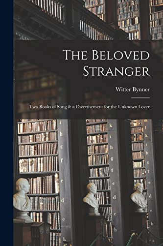 Stock image for The Beloved Stranger: Two Books of Song & a Divertisement for the Unknown Lover for sale by Lucky's Textbooks