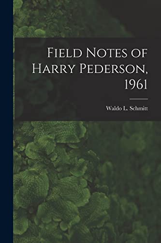 Stock image for Field Notes of Harry Pederson, 1961 for sale by GreatBookPrices