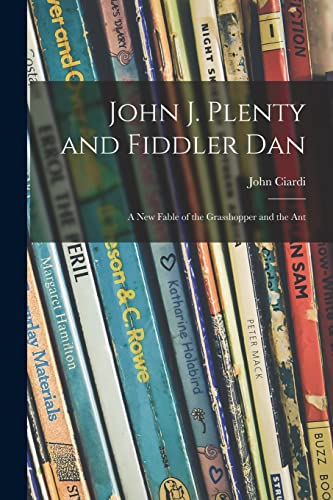 9781015264991: John J. Plenty and Fiddler Dan: a New Fable of the Grasshopper and the Ant
