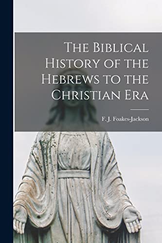Imagen de archivo de The Biblical History of the Hebrews to the Christian Era [microform] a la venta por Ria Christie Collections