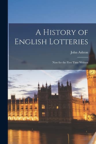Beispielbild fr A History of English Lotteries: Now for the First Time Written zum Verkauf von Lucky's Textbooks
