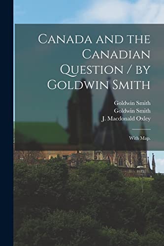 Stock image for Canada and the Canadian Question / by Goldwin Smith; With Map. for sale by Lucky's Textbooks