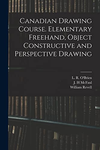 Stock image for Canadian Drawing Course. Elementary Freehand, Object Constructive and Perspective Drawing for sale by Lucky's Textbooks