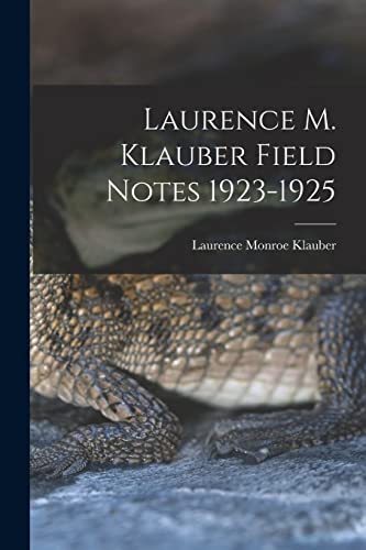Stock image for Laurence M. Klauber Field Notes 1923-1925 for sale by GreatBookPrices