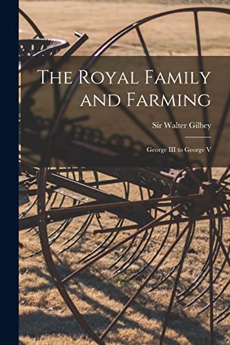 Stock image for The Royal Family and Farming : George III to George V for sale by Chiron Media