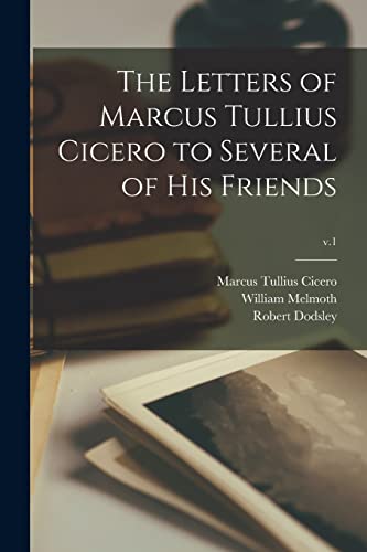 Stock image for The Letters of Marcus Tullius Cicero to Several of His Friends; v.1 for sale by Lucky's Textbooks