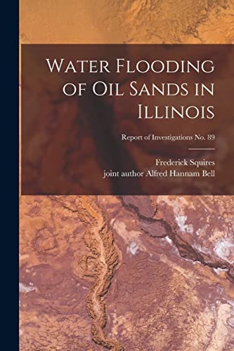 Stock image for Water Flooding of Oil Sands in Illinois; Report of Investigations No. 89 for sale by THE SAINT BOOKSTORE