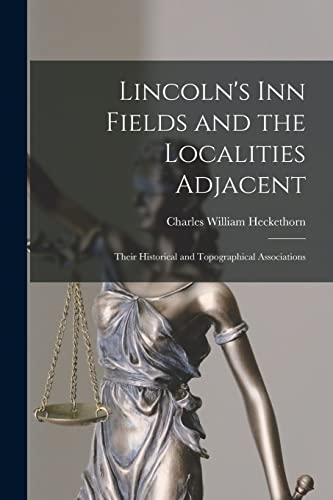 Beispielbild fr Lincoln's Inn Fields and the Localities Adjacent: Their Historical and Topographical Associations zum Verkauf von Lucky's Textbooks