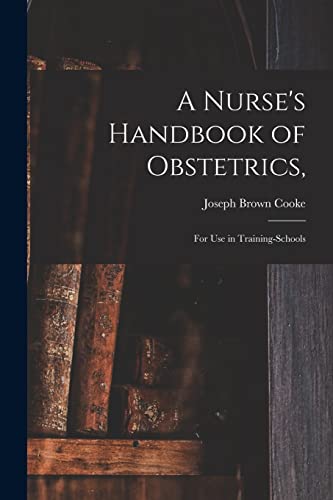 Imagen de archivo de A Nurse's Handbook of Obstetrics,: for Use in Training-schools a la venta por Lucky's Textbooks