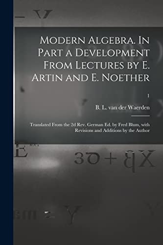 Imagen de archivo de Modern Algebra. In Part a Development From Lectures by E. Artin and E. Noether; Translated From the 2d Rev. German Ed. by Fred Blum, With Revisions an a la venta por GreatBookPrices