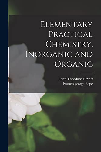 Imagen de archivo de Elementary Practical Chemistry. Inorganic and Organic a la venta por Lucky's Textbooks
