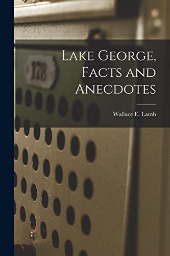Stock image for Lake George, Facts and Anecdotes for sale by THE SAINT BOOKSTORE