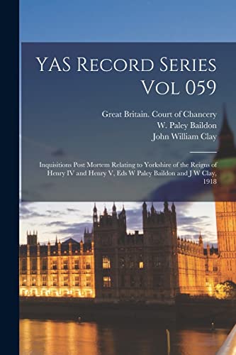 9781015279278: YAS Record Series Vol 059: Inquisitions Post Mortem Relating to Yorkshire of the Reigns of Henry IV and Henry V, Eds W Paley Baildon and J W Clay, 1918