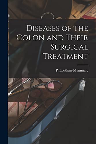 Stock image for Diseases of the Colon and Their Surgical Treatment for sale by Ria Christie Collections