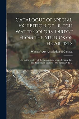 Stock image for Catalogue of Special Exhibition of Dutch Water Colors, Direct From the Studios of the Artists [microform] for sale by PBShop.store US